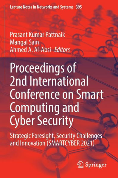 Proceedings of 2nd International Conference on Smart Computing and Cyber Security: Strategic Foresight, Security Challenges and Innovation (SMARTCYBER 2021)