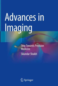 Title: Advances in Imaging: Step Towards Precision Medicine, Author: Sikandar Shaikh