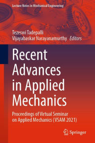 Title: Recent Advances in Applied Mechanics: Proceedings of Virtual Seminar on Applied Mechanics (VSAM 2021), Author: Tezeswi Tadepalli