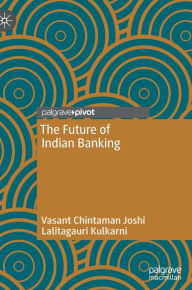 Title: The Future of Indian Banking, Author: Vasant Chintaman Joshi