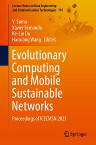 Title: Evolutionary Computing and Mobile Sustainable Networks: Proceedings of ICECMSN 2021, Author: V. Suma