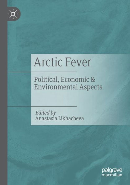 Arctic Fever: Political, Economic & Environmental Aspects