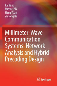 Title: Millimeter-Wave Communication Systems: Network Analysis and Hybrid Precoding Design, Author: Kai Yang