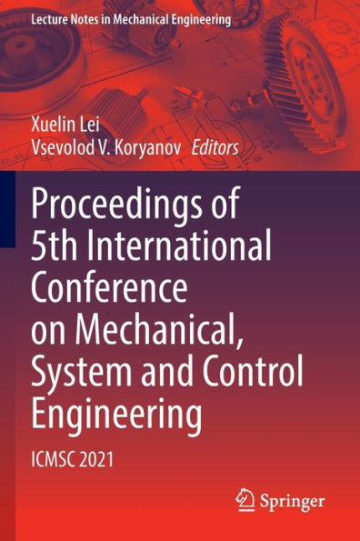 Proceedings of 5th International Conference on Mechanical, System and Control Engineering: ICMSC 2021