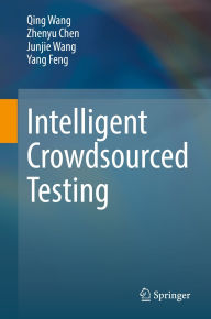 Title: Intelligent Crowdsourced Testing, Author: Qing Wang