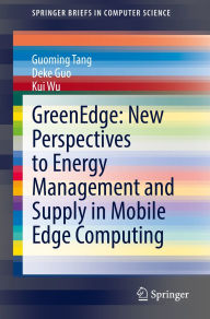 Title: GreenEdge: New Perspectives to Energy Management and Supply in Mobile Edge Computing, Author: Guoming Tang