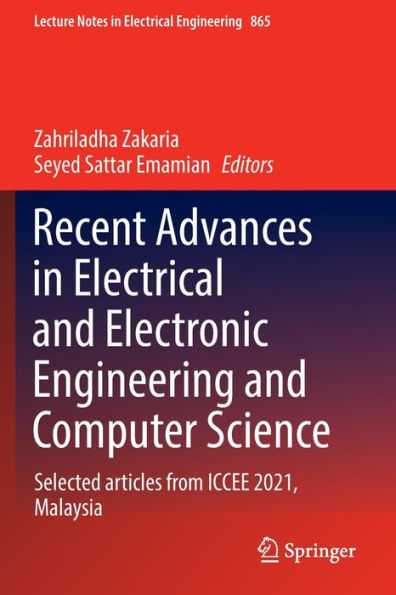 Recent Advances Electrical and Electronic Engineering Computer Science: Selected articles from ICCEE 2021, Malaysia