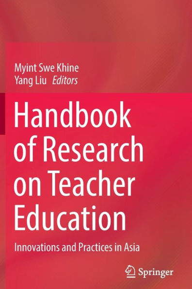 Handbook of Research on Teacher Education: Innovations and Practices Asia