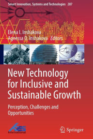 Title: New Technology for Inclusive and Sustainable Growth: Perception, Challenges and Opportunities, Author: Elena I. Inshakova