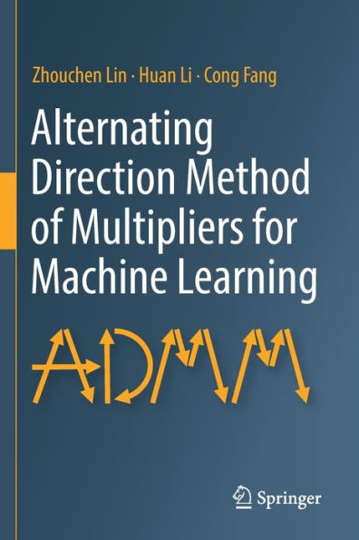 Alternating Direction Method of Multipliers for Machine Learning
