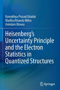 Title: Heisenberg's Uncertainty Principle and the Electron Statistics in Quantized Structures, Author: Kamakhya Prasad Ghatak