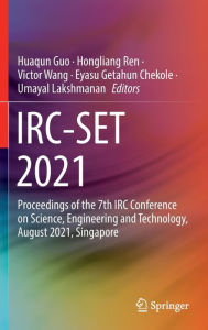 Title: IRC-SET 2021: Proceedings of the 7th IRC Conference on Science, Engineering and Technology, August 2021, Singapore, Author: Huaqun Guo
