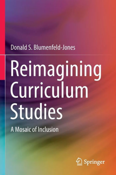 Reimagining Curriculum Studies: A Mosaic of Inclusion