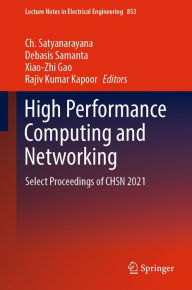 Title: High Performance Computing and Networking: Select Proceedings of CHSN 2021, Author: Ch. Satyanarayana