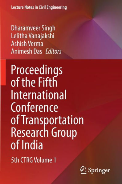 Proceedings of the Fifth International Conference Transportation Research Group India: 5th CTRG Volume
