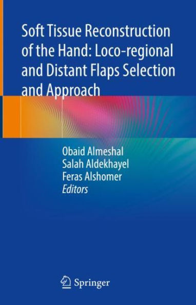 Soft Tissue Reconstruction of the Hand: Loco-regional and Distant Flaps Selection Approach