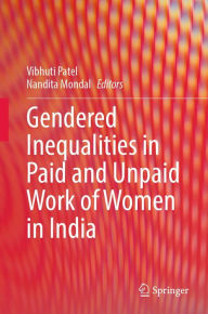 Title: Gendered Inequalities in Paid and Unpaid Work of Women in India, Author: Vibhuti Patel