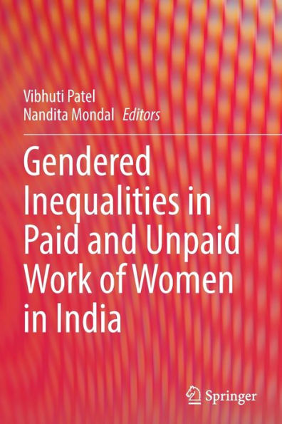 Gendered Inequalities Paid and Unpaid Work of Women India