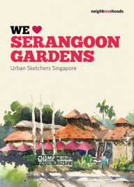 Title: We Love Serangoon Gardens, Author: Urban Sketchers Singapore