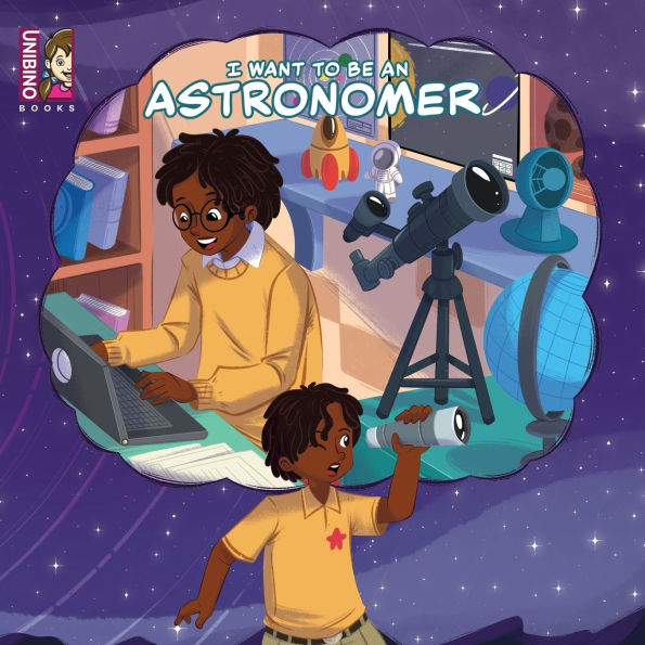 I Want To Be An Astronomer: For Aspiring Young Star Scientists