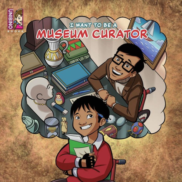 I Want To Be A Museum Curator: For Aspiring Young Historians