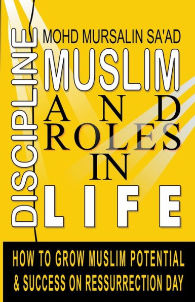 Muslim Discipline and Roles Life: How to Grow Potential Success on Resurrection Day