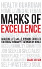 Marks of Excellence: Adulting Life Skills Wisdom, Chiseled for Teens to Survive the Modern World