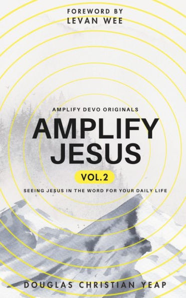 Amplify Jesus Vol.2: Seeing Jesus In The Word For Your Daily Life