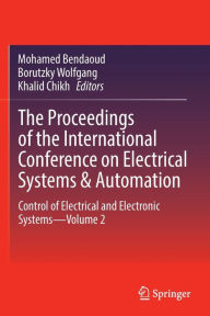 Title: The Proceedings of the International Conference on Electrical Systems & Automation: Control of Electrical and Electronic Systems-Volume 2, Author: Mohamed Bendaoud