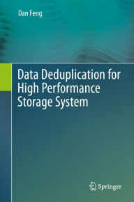 Title: Data Deduplication for High Performance Storage System, Author: Dan Feng