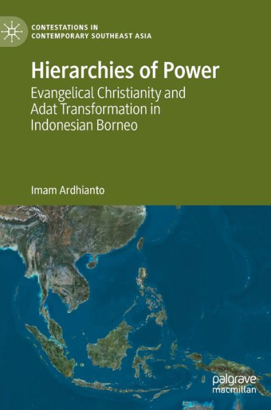 Hierarchies of Power: Evangelical Christianity and Adat Transformation in Indonesian Borneo