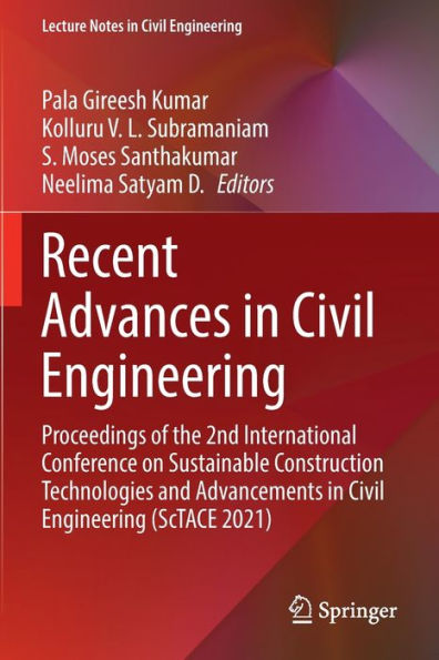 Recent Advances Civil Engineering: Proceedings of the 2nd International Conference on Sustainable Construction Technologies and Advancements Engineering (ScTACE 2021)