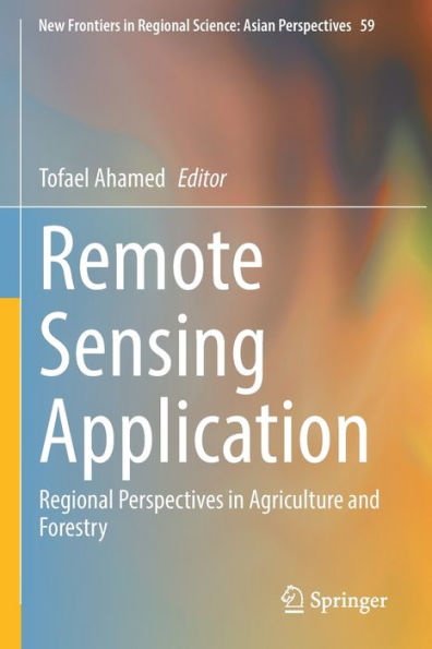 Remote Sensing Application: Regional Perspectives in Agriculture and Forestry