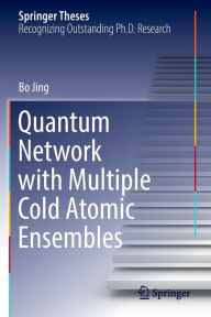 Title: Quantum Network with Multiple Cold Atomic Ensembles, Author: Bo Jing