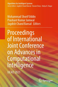 Title: Proceedings of International Joint Conference on Advances in Computational Intelligence: IJCACI 2021, Author: Mohammad Shorif Uddin