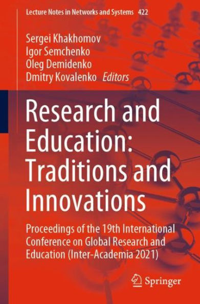 Research and Education: Traditions Innovations: Proceedings of the 19th International Conference on Global Education (Inter-Academia 2021)