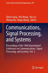 Title: Communications, Signal Processing, and Systems: Proceedings of the 10th International Conference on Communications, Signal Processing, and Systems, Vol. 2, Author: Qilian Liang