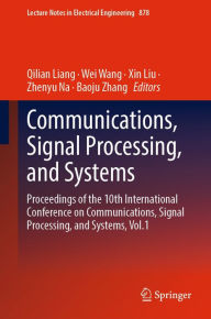 Title: Communications, Signal Processing, and Systems: Proceedings of the 10th International Conference on Communications, Signal Processing, and Systems, Vol.1, Author: Qilian Liang