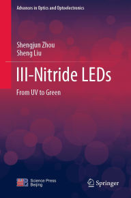 Title: III-Nitride LEDs: From UV to Green, Author: Shengjun Zhou