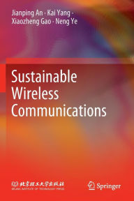 Title: Sustainable Wireless Communications, Author: Jianping An