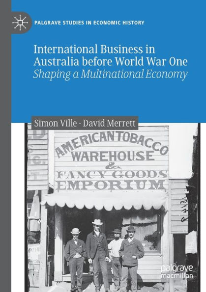 International Business Australia before World War One: Shaping a Multinational Economy