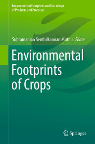 Title: Environmental Footprints of Crops, Author: Subramanian Senthilkannan Muthu