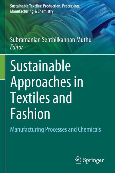 Sustainable Approaches Textiles and Fashion: Manufacturing Processes Chemicals