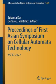 Title: Proceedings of First Asian Symposium on Cellular Automata Technology: ASCAT 2022, Author: Sukanta Das