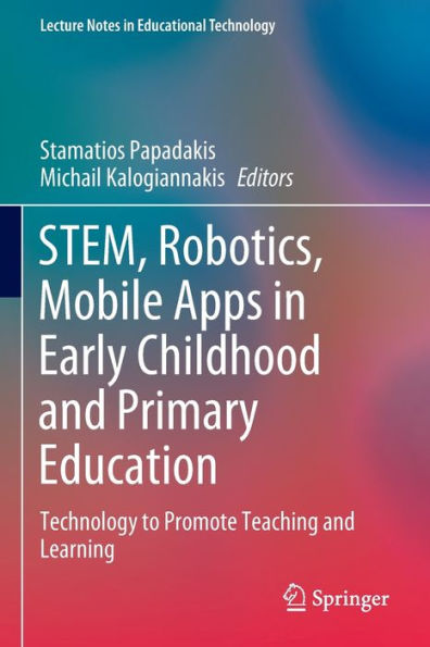 STEM, Robotics, Mobile Apps Early Childhood and Primary Education: Technology to Promote Teaching Learning