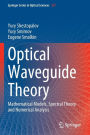 Optical Waveguide Theory: Mathematical Models, Spectral Theory and Numerical Analysis