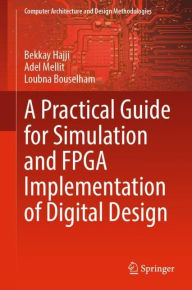 Title: A Practical Guide for Simulation and FPGA Implementation of Digital Design, Author: Bekkay Hajji