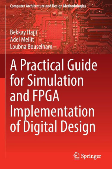 A Practical Guide for Simulation and FPGA Implementation of Digital Design