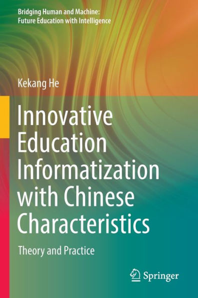 Innovative Education Informatization with Chinese Characteristics: Theory and Practice