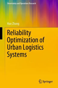 Title: Reliability Optimization of Urban Logistics Systems, Author: Hao Zhang